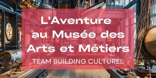 Vignette Aventure au Musée des Arts et Métiers
