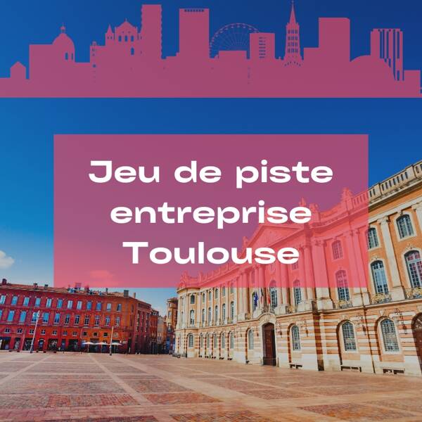 Jeu de piste d’entreprise à Toulouse
