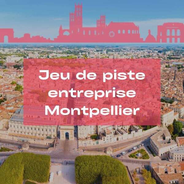 Jeu de piste d’entreprise à Montpellier